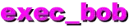 exec_bob