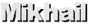 Mikhail