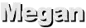 Megan