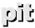 pit