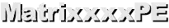 MatrixxxxPE