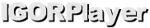 IGORPlayer