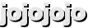 jojojojo