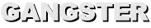 GANGSTER