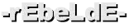-rEbeLdE-