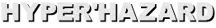 HYPER'HAZARD