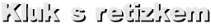 Kluk s retizkem