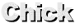 Chick