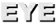 EYE EYE