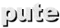 pute