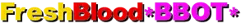 FreshBlood*BBOT*
