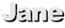 Jane