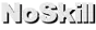 NoSkill