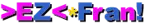 >EZ<*Fran!