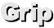 Grip