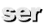 ser