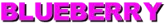 BLUEBERRY